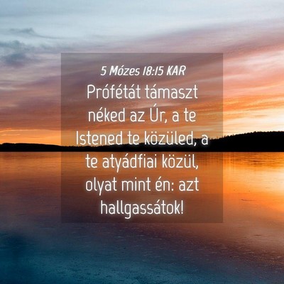 Picture 04 - 5 Mózes 18:15 KAR - Prófétát támaszt néked az Úr, a te Istened - Bible Verse Picture
