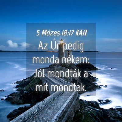 Picture 04 - 5 Mózes 18:17 KAR - Az Úr pedig monda nékem: Jól mondták a mit - Bible Verse Picture