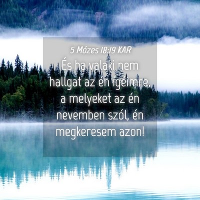 Picture 04 - 5 Mózes 18:19 KAR - És ha valaki nem hallgat az én ígéimre, a - Bible Verse Picture