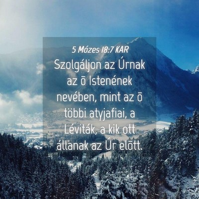 Picture 04 - 5 Mózes 18:7 KAR - Szolgáljon az Úrnak az õ Istenének nevében, - Bible Verse Picture