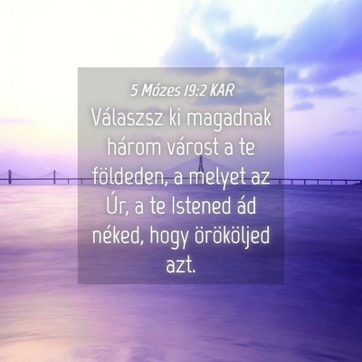Picture 04 - 5 Mózes 19:2 KAR - Válaszsz ki magadnak három várost a te - Bible Verse Picture