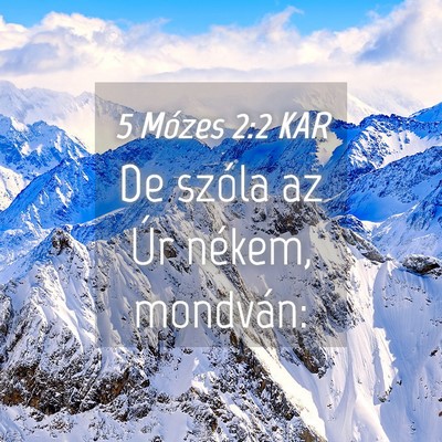 Picture 04 - 5 Mózes 2:2 KAR - De szóla az Úr nékem, - Bible Verse Picture