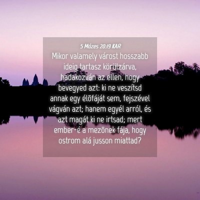 Picture 04 - 5 Mózes 20:19 KAR - Mikor valamely várost hosszabb ideig tartasz - Bible Verse Picture