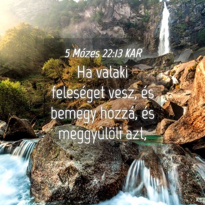 Picture 04 - 5 Mózes 22:13 KAR - Ha valaki feleséget vesz, és bemegy hozzá, és - Bible Verse Picture