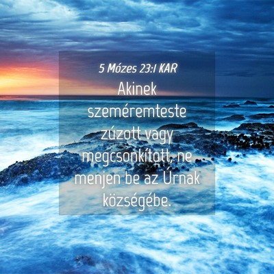 Picture 04 - 5 Mózes 23:1 KAR - Akinek szeméremteste zúzott vagy - Bible Verse Picture