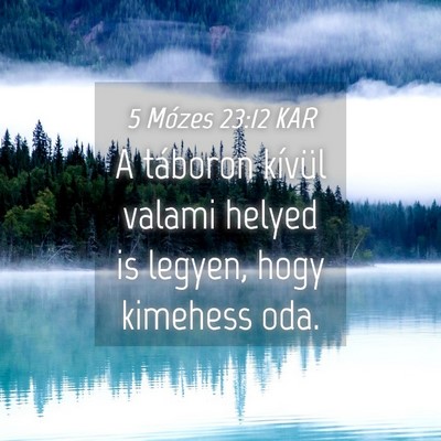 Picture 04 - 5 Mózes 23:12 KAR - A táboron kívül valami helyed is legyen, hogy - Bible Verse Picture