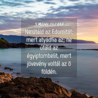Picture 04 - 5 Mózes 23:7 KAR - Ne útáld az Edomitát; mert atyádfia az; ne - Bible Verse Picture