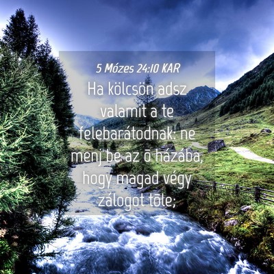 Picture 04 - 5 Mózes 24:10 KAR - Ha kölcsön adsz valamit a te felebarátodnak: - Bible Verse Picture