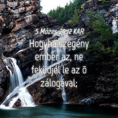 Picture 04 - 5 Mózes 24:12 KAR - Hogyha szegény ember az, ne feküdjél le az õ - Bible Verse Picture