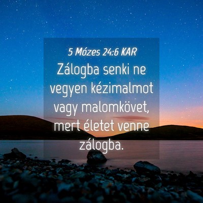 Picture 04 - 5 Mózes 24:6 KAR - Zálogba senki ne vegyen kézimalmot vagy - Bible Verse Picture