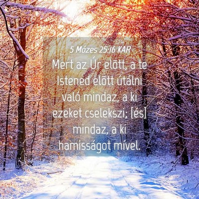 Picture 04 - 5 Mózes 25:16 KAR - Mert az Úr elõtt, a te Istened elõtt útálni - Bible Verse Picture