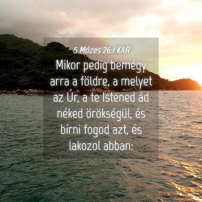 Picture 04 - 5 Mózes 26:1 KAR - Mikor pedig bemégy arra a földre, a melyet az - Bible Verse Picture
