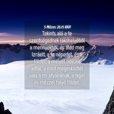 Picture 04 - 5 Mózes 26:15 KAR - Tekints alá a te szentségednek lakóhelyébõl - Bible Verse Picture