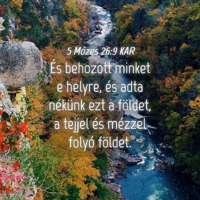 Picture 04 - 5 Mózes 26:9 KAR - És behozott minket e helyre, és adta nékünk - Bible Verse Picture