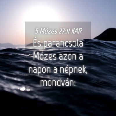 Picture 04 - 5 Mózes 27:11 KAR - És parancsola Mózes azon a napon a népnek, - Bible Verse Picture