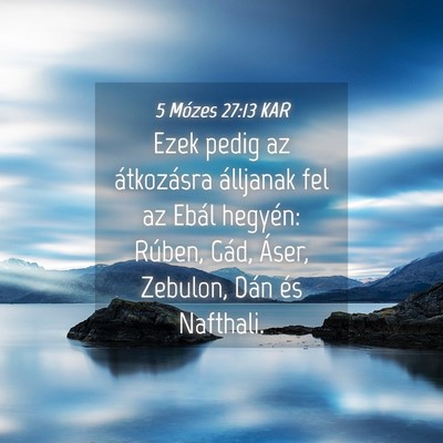 Picture 04 - 5 Mózes 27:13 KAR - Ezek pedig az átkozásra álljanak fel az Ebál - Bible Verse Picture