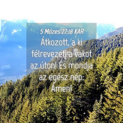 Picture 04 - 5 Mózes 27:18 KAR - Átkozott, a ki félrevezeti a vakot az úton! - Bible Verse Picture