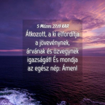 Picture 04 - 5 Mózes 27:19 KAR - Átkozott, a ki elfordítja a jövevénynek, - Bible Verse Picture