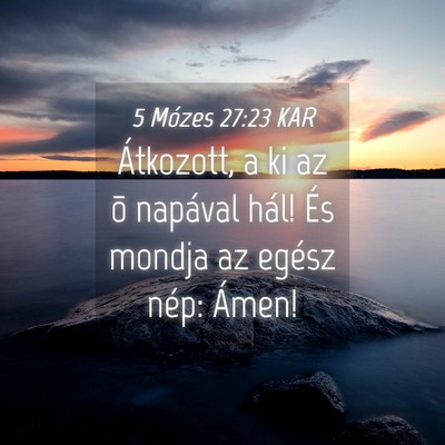 Picture 04 - 5 Mózes 27:23 KAR - Átkozott, a ki az õ napával hál! És mondja - Bible Verse Picture