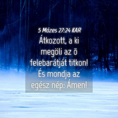 Picture 04 - 5 Mózes 27:24 KAR - Átkozott, a ki megöli az õ felebarátját - Bible Verse Picture