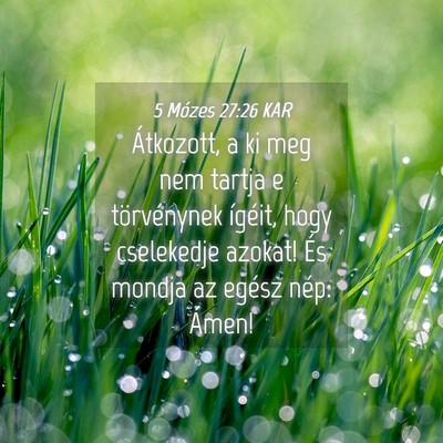 Picture 04 - 5 Mózes 27:26 KAR - Átkozott, a ki meg nem tartja e törvénynek - Bible Verse Picture