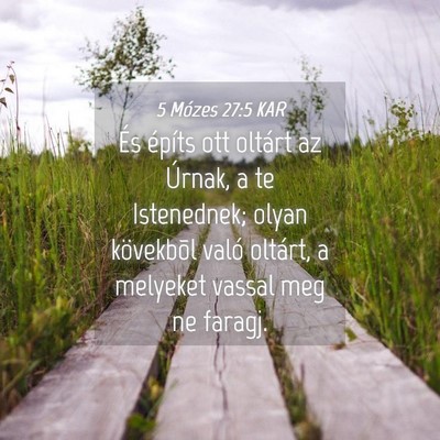 Picture 04 - 5 Mózes 27:5 KAR - És építs ott oltárt az Úrnak, a te - Bible Verse Picture
