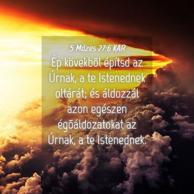 Picture 04 - 5 Mózes 27:6 KAR - Ép kövekbõl építsd az Úrnak, a te - Bible Verse Picture