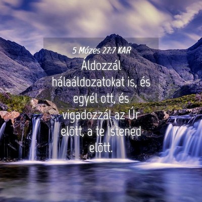 Picture 04 - 5 Mózes 27:7 KAR - Áldozzál hálaáldozatokat is, és egyél ott, - Bible Verse Picture