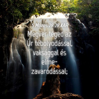 Picture 04 - 5 Mózes 28:28 KAR - Megver téged az Úr tébolyodással, vaksággal - Bible Verse Picture