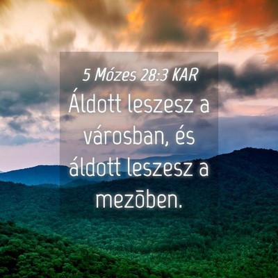 Picture 04 - 5 Mózes 28:3 KAR - Áldott leszesz a városban, és áldott leszesz - Bible Verse Picture
