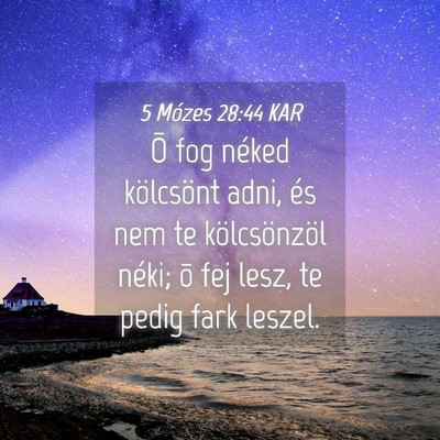 Picture 04 - 5 Mózes 28:44 KAR - Õ fog néked kölcsönt adni, és nem te - Bible Verse Picture