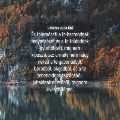 Picture 04 - 5 Mózes 28:51 KAR - És felemészti a te barmodnak tenyészését és - Bible Verse Picture