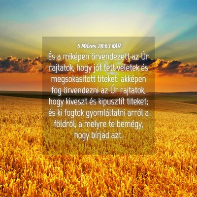Picture 04 - 5 Mózes 28:63 KAR - És a miképen örvendezett az Úr rajtatok, hogy - Bible Verse Picture