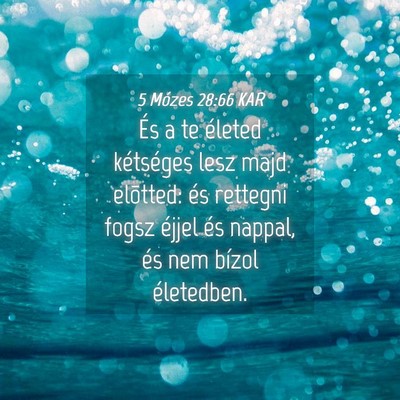 Picture 04 - 5 Mózes 28:66 KAR - És a te életed kétséges lesz majd elõtted: - Bible Verse Picture