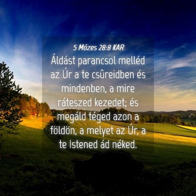 Picture 04 - 5 Mózes 28:8 KAR - Áldást parancsol melléd az Úr a te - Bible Verse Picture