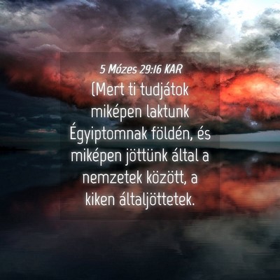 Picture 04 - 5 Mózes 29:16 KAR - (Mert ti tudjátok miképen laktunk Égyiptomnak - Bible Verse Picture