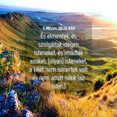 Picture 04 - 5 Mózes 29:26 KAR - És elmentek, és szolgáltak idegen isteneket, - Bible Verse Picture