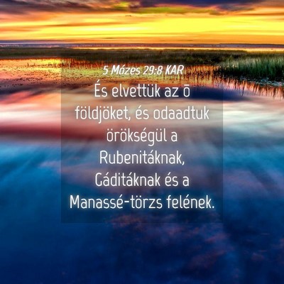 Picture 04 - 5 Mózes 29:8 KAR - És elvettük az õ földjöket, és odaadtuk - Bible Verse Picture