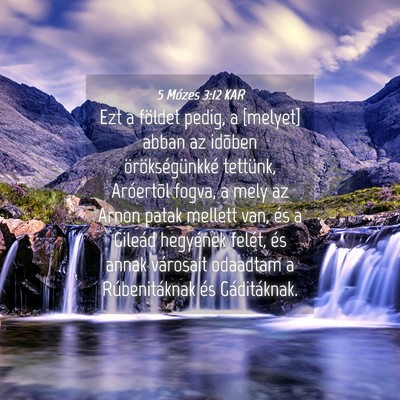 Picture 04 - 5 Mózes 3:12 KAR - Ezt a földet pedig, a [melyet] abban az idõben - Bible Verse Picture