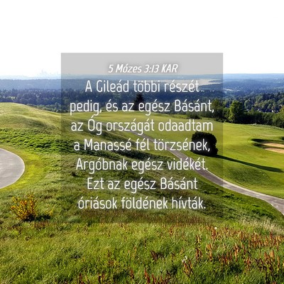Picture 04 - 5 Mózes 3:13 KAR - A Gileád többi részét pedig, és az egész - Bible Verse Picture