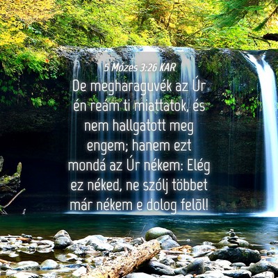 Picture 04 - 5 Mózes 3:26 KAR - De megharaguvék az Úr én reám ti miattatok, - Bible Verse Picture