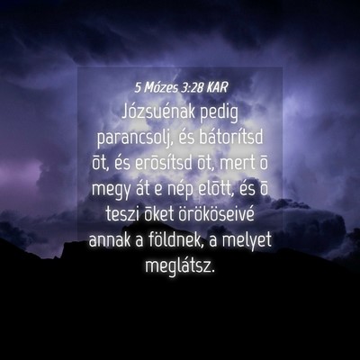 Picture 04 - 5 Mózes 3:28 KAR - Józsuénak pedig parancsolj, és bátorítsd - Bible Verse Picture