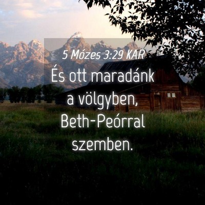 Picture 04 - 5 Mózes 3:29 KAR - És ott maradánk a völgyben, Beth-Peórral - Bible Verse Picture