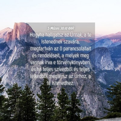 Picture 04 - 5 Mózes 30:10 KAR - Hogyha hallgatsz az Úrnak, a te Istenednek - Bible Verse Picture