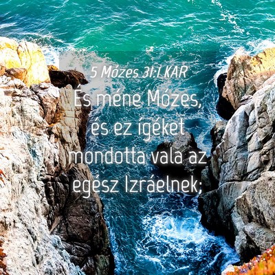Picture 04 - 5 Mózes 31:1 KAR - És méne Mózes, és ez ígéket mondotta vala - Bible Verse Picture