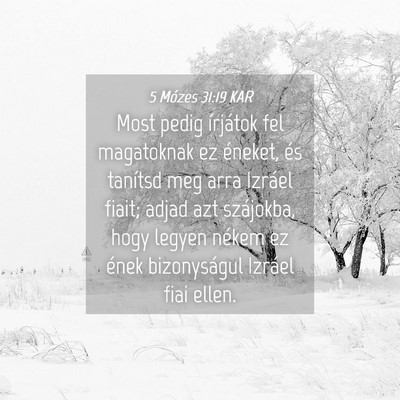 Picture 04 - 5 Mózes 31:19 KAR - Most pedig írjátok fel magatoknak ez éneket, - Bible Verse Picture