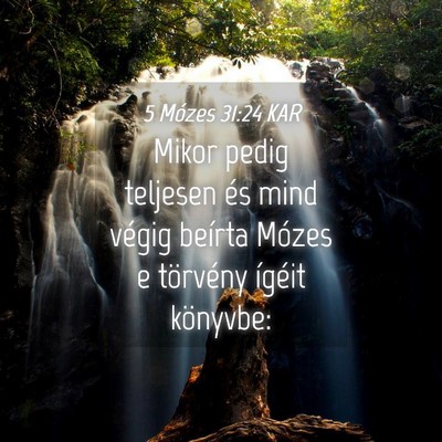 Picture 04 - 5 Mózes 31:24 KAR - Mikor pedig teljesen és mind végig beírta - Bible Verse Picture