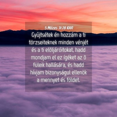 Picture 04 - 5 Mózes 31:28 KAR - Gyûjtsétek én hozzám a ti törzseiteknek - Bible Verse Picture