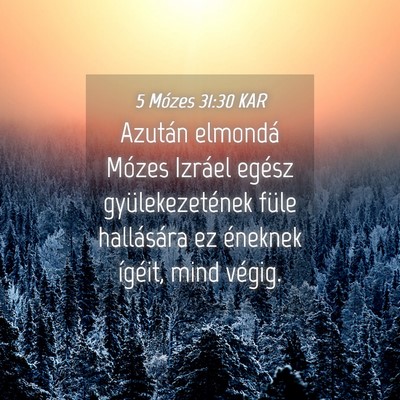 Picture 04 - 5 Mózes 31:30 KAR - Azután elmondá Mózes Izráel egész - Bible Verse Picture
