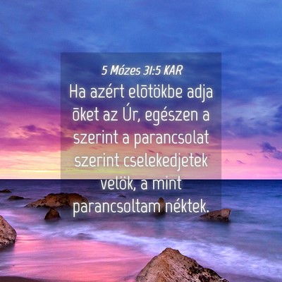 Picture 04 - 5 Mózes 31:5 KAR - Ha azért elõtökbe adja õket az Úr, egészen - Bible Verse Picture